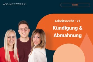 Arbeitsrecht 1x1 Kündigung und Abmahnung